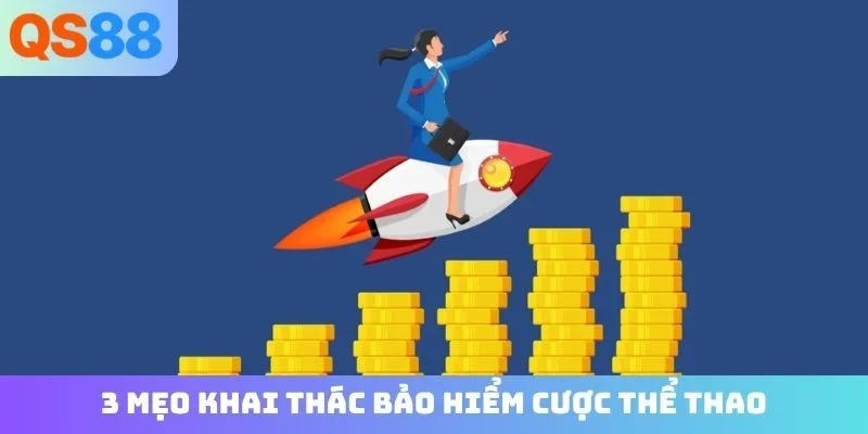 3 mẹo khai thác bảo hiểm cược thể thao