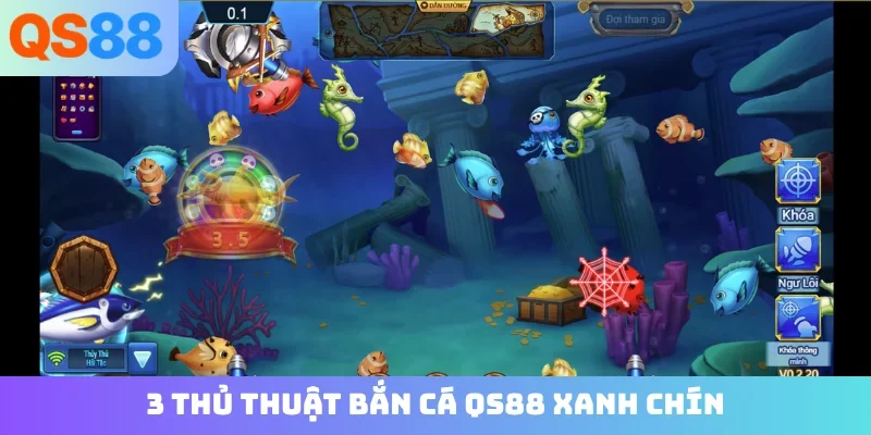 3 thủ thuật bắn cá QS88 xanh chín