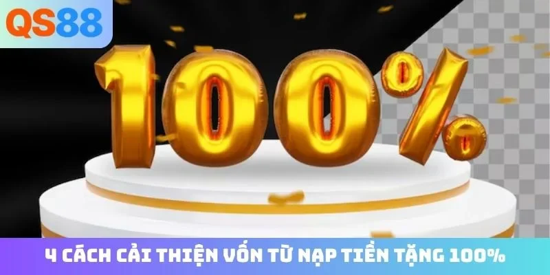 4 cách cải thiện vốn từ nạp tiền tặng 100%