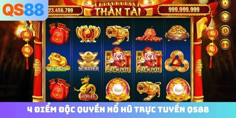 4 điểm độc quyền nổ hũ trực tuyến QS88