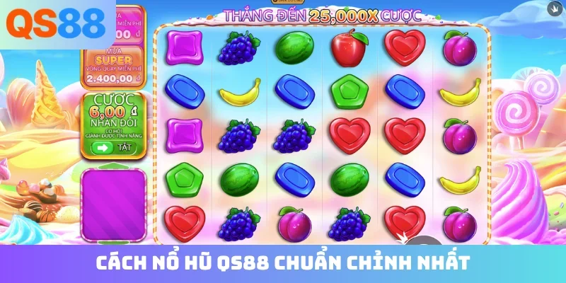 Cách nổ hũ QS88 chuẩn chỉnh nhất