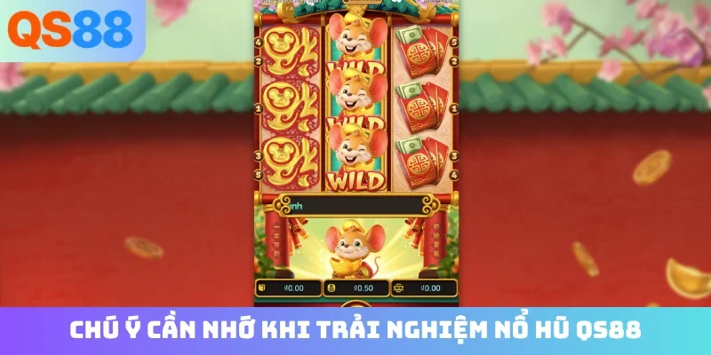 Chú ý cần nhớ khi trải nghiệm nổ hũ QS88