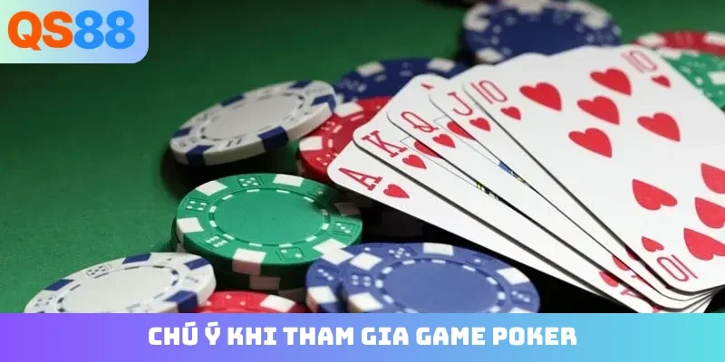 Chú ý khi tham gia game Poker