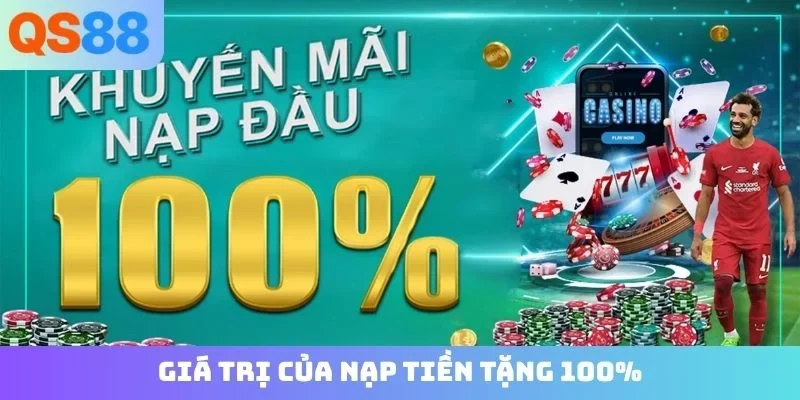 Giá trị của nạp tiền tặng 100%