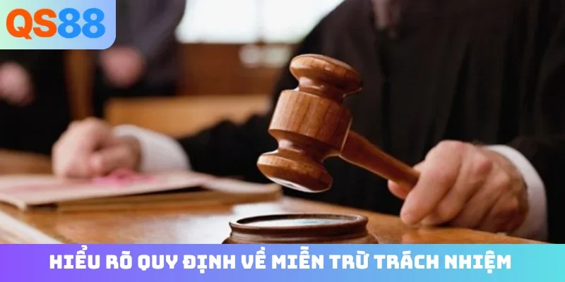 Hiểu rõ quy định về miễn trừ trách nhiệm