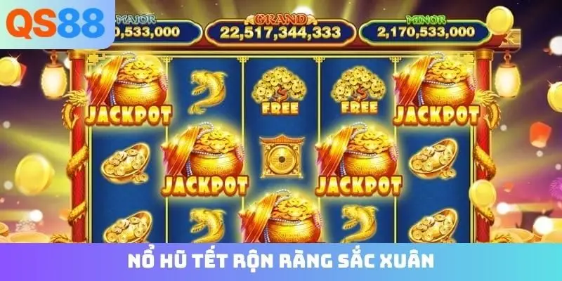 Nổ hũ Tết rộn ràng sắc xuân