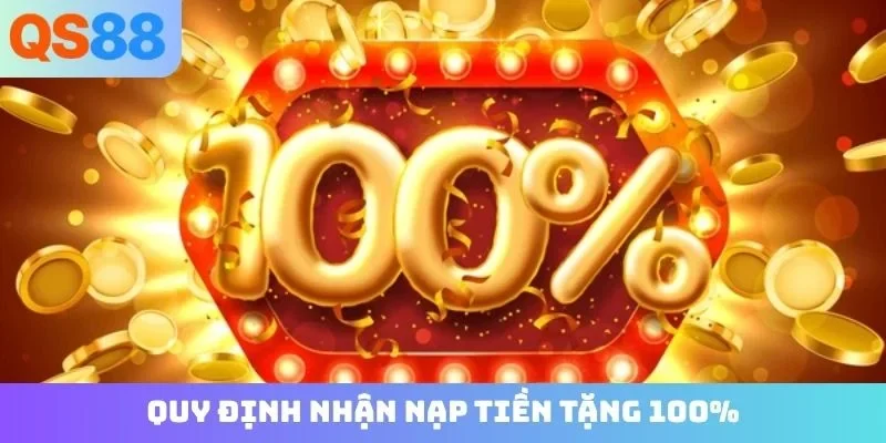 Quy định nhận nạp tiền tặng 100%