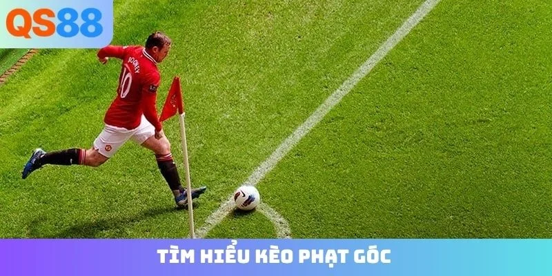 Tìm hiểu kèo phạt góc