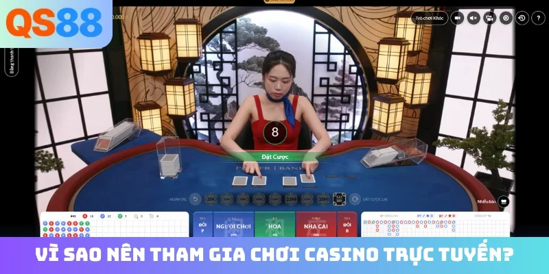 Vì sao nên tham gia chơi casino trực tuyến?